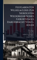 Festgaben FÃ1/4r Wilhelm Lexis Zur Siebzigsten Wiederkehr Seines Geburtstages Dargebracht Von G. Adler (Italian Edition) 1023704536 Book Cover