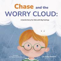 Chase and the Worry Cloud: Helping Kids Understand Anxiety, Worry, and Big Feelings (Chase’s Big Feelings Series) B0GTHTRQ96 Book Cover