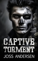 Captive Torment: A Dark Secret Society Possession Romance (Captive University) B0G5QVGWS9 Book Cover
