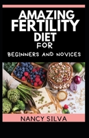 Amazing Fertility Diet for Beginners and Novices B097D2C7GK Book Cover