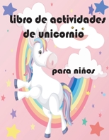 Libro de actividades de unicornio para niños: Unicornio Libro de Colorear para Niños,Un bonito cuaderno de actividades Un bonito cuaderno de actividades 4-8 (Spanish Edition) B087SFGF5W Book Cover