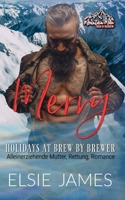 Merry Holidays at Brew by Brewer: Alleinerziehende Mutter, Rettung, Romance (Bergmänner: Holidays at Brew by Brewer) (German Edition) B0DQ18BTBG Book Cover