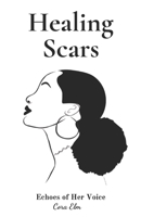 Healing Scars: The Echoes of Her Voice B0DSVX74RY Book Cover