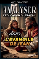 Analyser L'éducation du Travail dans l'Évangile de Jean (French Edition) B0GP9BD4Q4 Book Cover