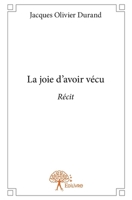 La joie d'avoir vécu: Récit (French Edition) 2332845720 Book Cover