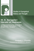 W. E. Sangster: Herald of Holiness: A Critical Analysis of the Doctrines of Sanctification and Perfection in the thought of W.E. Sangster (Studies in Evangelical History and Thought) 1608994740 Book Cover