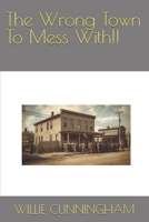 The Wrong Town To Mess With!! B0FVMR5GHD Book Cover