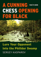 A Cunning Chess Opening for Black: Lure Your Opponent Into the Philidor Swamp 9056915932 Book Cover