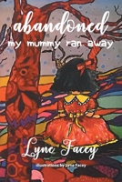 Abandoned: My Mummy Ran Away 1669888991 Book Cover