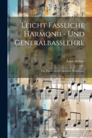 Leicht Fassliche Harmonie- Und Generalbasslehre: Ein Theoretisch-Praktisches Handbuch. 1022618288 Book Cover