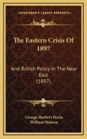 The Eastern Crisis of 1897 and British Policy in the Near East 1145280625 Book Cover