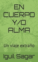 En Cuerpo Y/O Alma: Un viaje extra�o B09CRQNTY8 Book Cover