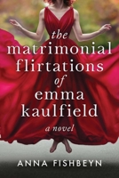 The Matrimonial Flirtations of Emma Kaulfield 1628727586 Book Cover