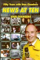 News at Ten: Fifty Years With Stan Chambers 0884963861 Book Cover