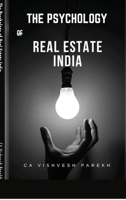 The Psychology of Real Estate India: The Smart Indian Buyer & Investor's Complete Guide to Home Buying, Property Investment, RERA Rights & the Mindset That Builds Generational Wealth B0GYPZ43R1 Book Cover