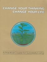 Change Your Thinking, Change Your Life: A Practical Course in Successful Living (Change Your Thinking, Change Your Life) Vol. 2 0911336931 Book Cover