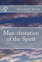 Man-Ifestation of the Spirit: A Man-Ual & Tool Kit for the Spiritual Formation of Christian Men 1542306809 Book Cover