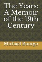 The Years: A Memoir of the 19th Century 173153101X Book Cover