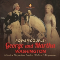 Power Couple: George and Martha Washington Historical Biographies Grade 4 Children's Biographies 1541953622 Book Cover