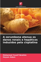 A zerumbona atenua os danos renais e hepáticos induzidos pela cisplatina (Portuguese Edition) 6208279852 Book Cover