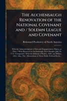 The Auchensaugh Renovation of the National Covenant and / Solemn League and Covenant 1023120437 Book Cover