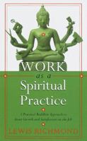 Work as a Spiritual Practice: A Practical Buddhist Approach to Inner Growth and Satisfaction on the Job 0767902335 Book Cover