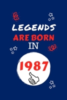 Legends Are Born In 1987: Perfect Gag Gift Blank Lined Notebook Journal 100 Pages 6 x 9 Format Office Humour and Banter Girls night Out Birthday Hen Stag Do Anniversary Christmas Xmas 1709979070 Book Cover