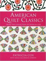 American Quilt Classics: From the Collection of Patricia Cox With Maggi McCormick Gordon (That Patchwork Place) 1564773582 Book Cover