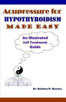 Acupressure for Hypothyroidism Made Easy 1492775126 Book Cover