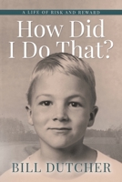 How Did I Do That?: A Life of Risk and Reward 1736582623 Book Cover