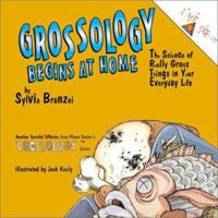Grossology Begins At Home 0439335981 Book Cover