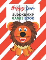 Happy Lion Sudoku 9x9 Games Book: Sudoku 9x9 Game paper for Kids,Activity Book to play,for Children,Family For Road Trips, Vacation, ... in the rainy days, summer time,weekends. B08976YW91 Book Cover
