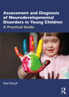 Assessment and Diagnosis of Neurodevelopmental Disorders in Young Children: A Practical Guide 0367771322 Book Cover