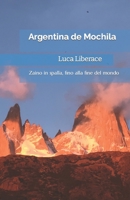 Argentina de Mochila: Zaino in spalla, fino alla fine del mondo B0C91VMR67 Book Cover
