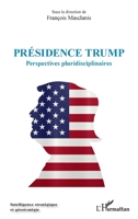 Présidence Trump: Perspectives pluridisciplinaires (Intelligence Stratégique Et Géostratégie) (French Edition) 2343183945 Book Cover