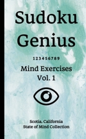 Sudoku Genius Mind Exercises Volume 1: Scotia, California State of Mind Collection 1670902242 Book Cover
