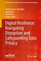 Digital Resilience: Navigating Disruption and Safeguarding Data Privacy (EAI/Springer Innovations in Communication and Computing) 3031532899 Book Cover