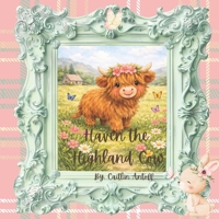 Haven the Highland Cow: A Cozy Bedtime Story About Friendship, Kindness, and Gentle Adventures B0GTDYNFDP Book Cover