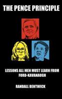 The Pence Principle: Lessons All Men Must Learn from Ford-Kavanaugh 1728751438 Book Cover