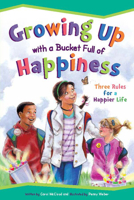 Growing Up with a Bucket Full of Happiness: Three Rules for a Happier Life 1933916575 Book Cover