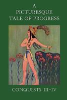 A Picturesque Tale of Progress: Conquests III-IV 1597313904 Book Cover