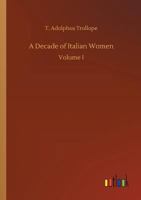 A Decade of Italian Women (vol. I & II of 2) 1547249943 Book Cover