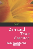Zen and True Essence: Stepping Stones On The Path to Happiness B0CKSNCXJR Book Cover