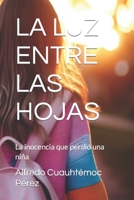 LA LUZ ENTRE LAS HOJAS: La inocencia que perdió una niña (Spanish Edition) B0CJN3LZN6 Book Cover