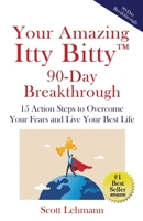 Your Amazing Itty Bitty™ 90-Day Breakthrough: 15 Action Steps to Overcome Your Fears and Live Your Best Life 173229464X Book Cover