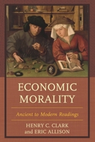 Economic Morality: Ancient to Modern Readings 0739192507 Book Cover