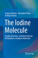 The Iodine Molecule: Insights into Intra- and Intermolecular Perturbation in Diatomic Molecules 3319700715 Book Cover