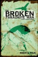The Broken Parachute Man: A Novel of Medical Intrigue 059548039X Book Cover