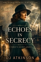 Echoes in Secrecy: A Family's Secret Legacy B0DZ6Z274D Book Cover