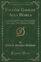 Folclóir Gaedhilge Agus Béarla = An Irish-English Dictionary, Being a Thesaurus of the Words, Phrases and Idioms of the Modern Irish Language, With Explanations in English 1017253064 Book Cover